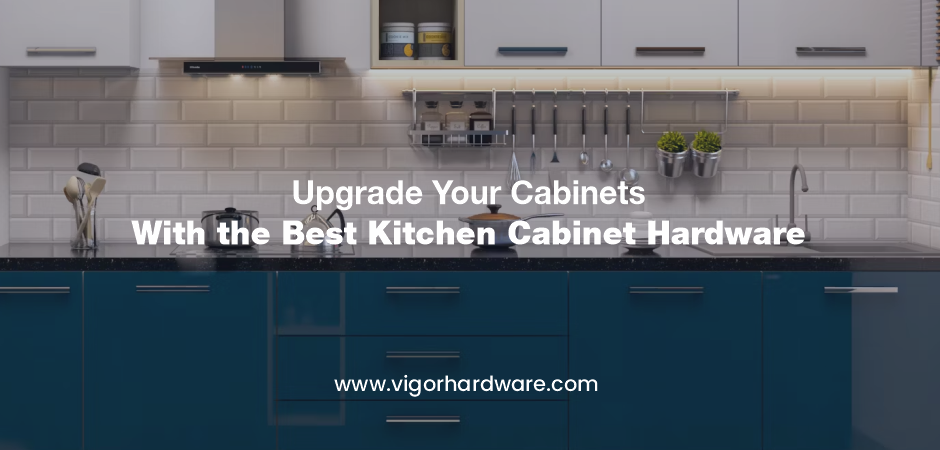 Upgrade Your Cabinets With the Best Kitchen Cabinet Hardware