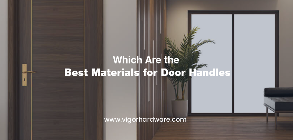 Which Are the Best Materials for Door Handles